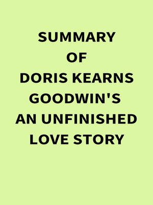 cover image of Summary of Doris Kearns Goodwin's an Unfinished Love Story
